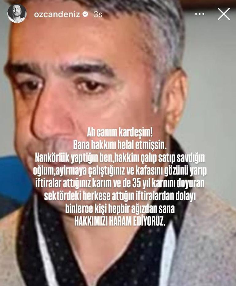 Özcan Deniz açtı ağzını yumdu gözünü Ağabeyini hedef aldı: Hakkımızı haram ediyoruz